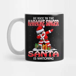 Be Nice To The Karaoke Singer Santa is Watching Mug